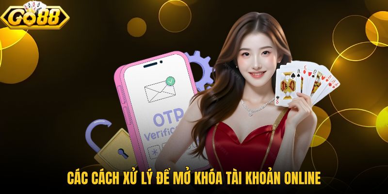 cac-cach-xu-ly-de-mo-khoa-tai-khoan-online